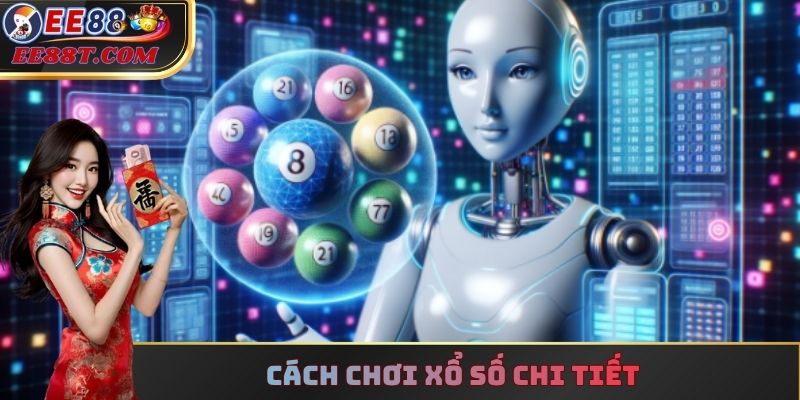 Cách chơi xổ số chi tiết