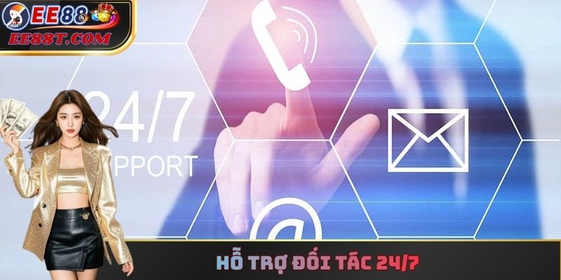 Hỗ trợ đối tác 24/7