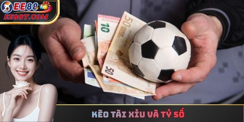Kèo Tài Xỉu và tỷ số