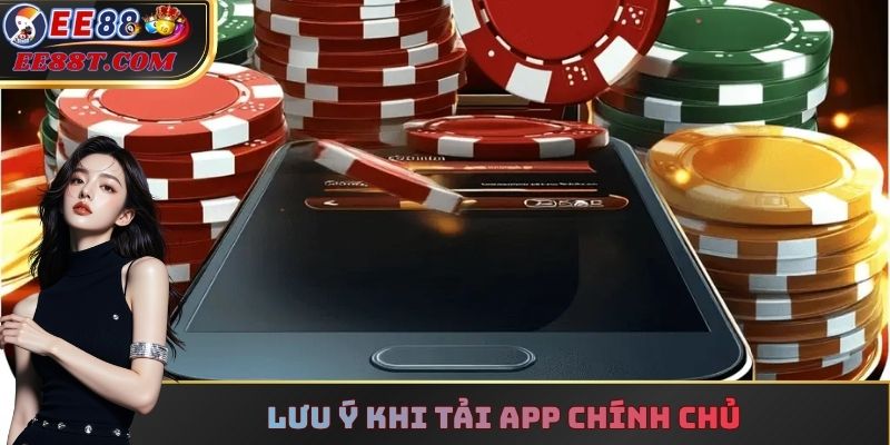 Lưu ý khi tải app chính chủ