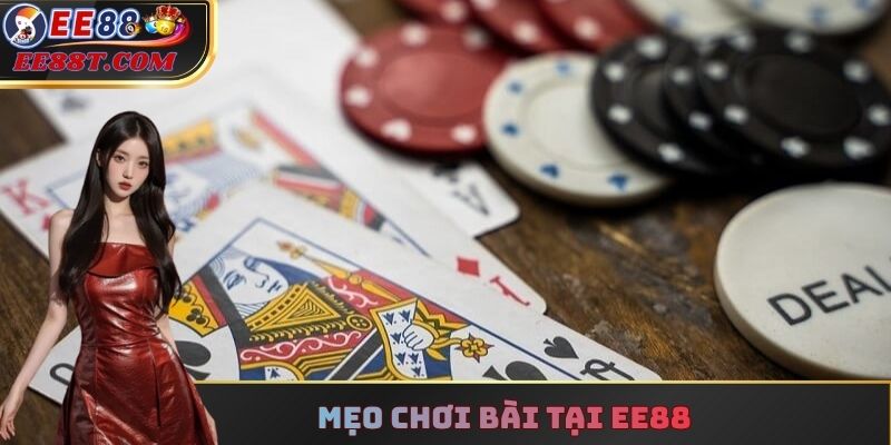 Mẹo chơi bài tại EE88