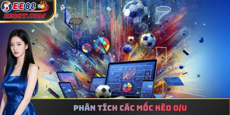 Phân tích các mốc kèo O/U