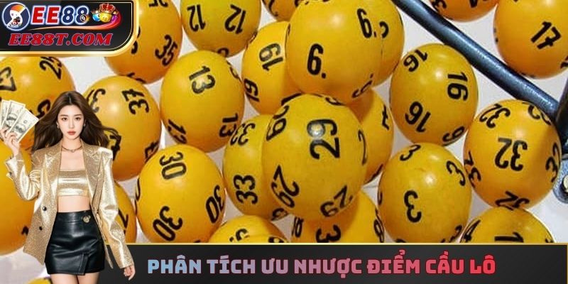Phân tích ưu nhược điểm cầu lô