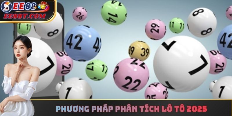 Phương pháp phân tích lô tô 2025