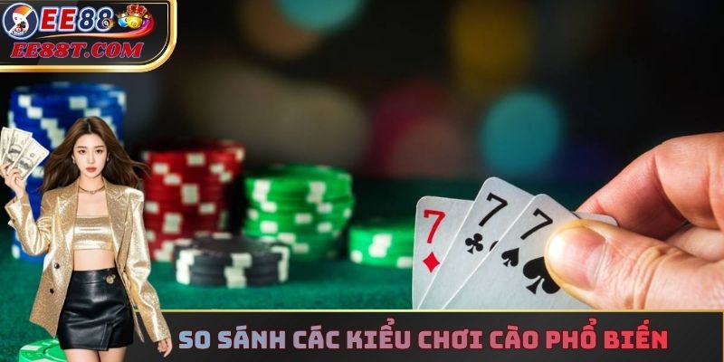 So sánh các kiểu chơi Cào phổ biến