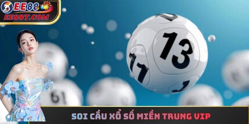 Soi cầu xổ số miền Trung vip