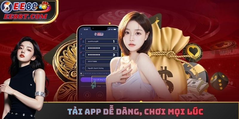 Tải app dễ dàng, chơi mọi lúc
